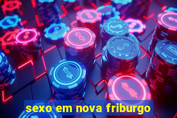 sexo em nova friburgo